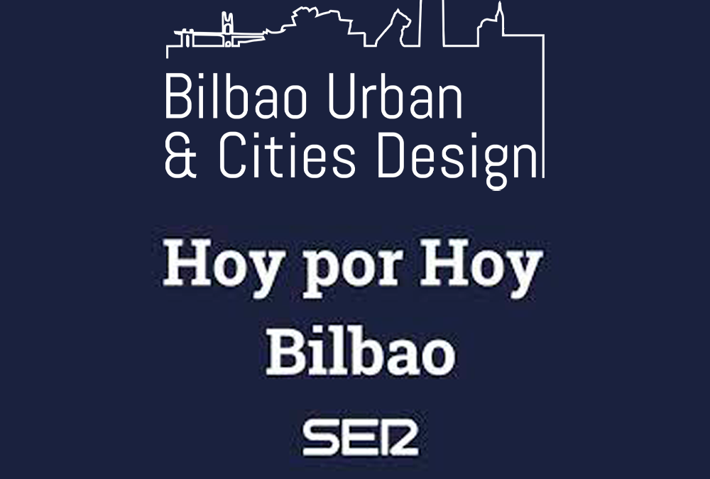 Xabier Arruza – Bilbao Urban & Cities Design – Cadena Ser – Hoy por Hoy –