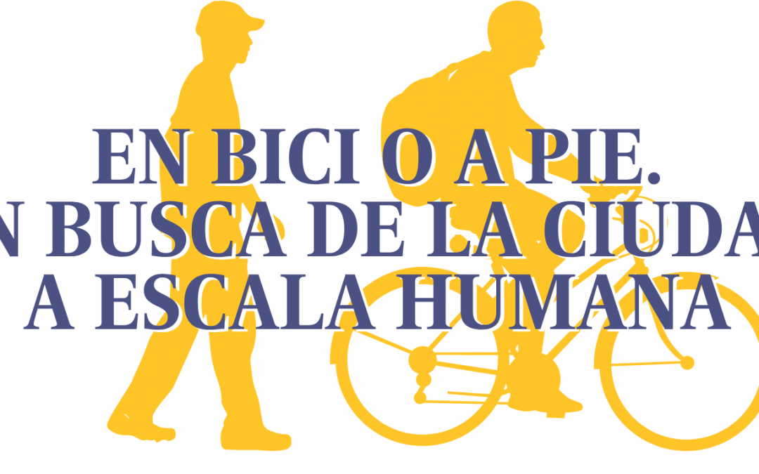 EN BICI O A PIE. EN BUSCA DE LA CIUDAD A ESCALA HUMANA