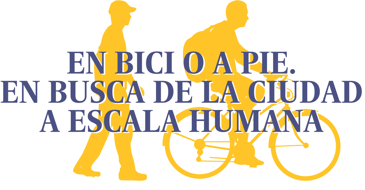 EN BICI O A PIE. EN BUSCA DE LA CIUDAD A ESCALA HUMANA